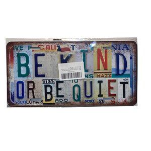 Metal License Plate/Sign BE KIND OR BE QUIET 12X6 New